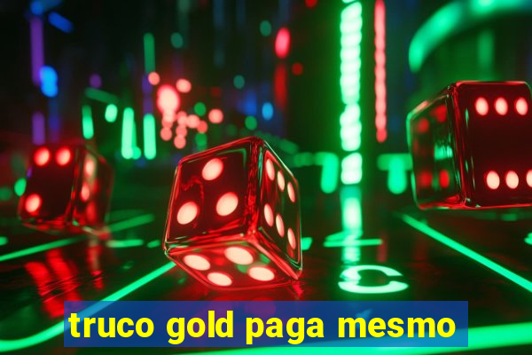 truco gold paga mesmo