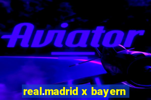 real.madrid x bayern