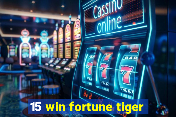 15 win fortune tiger