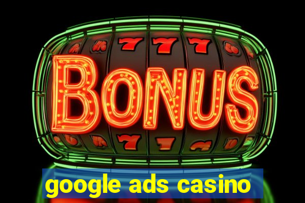 google ads casino