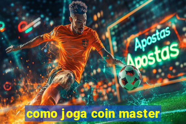 como joga coin master