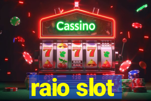 raio slot