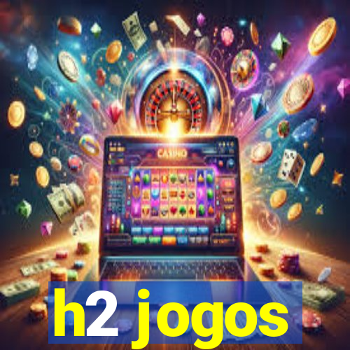 h2 jogos