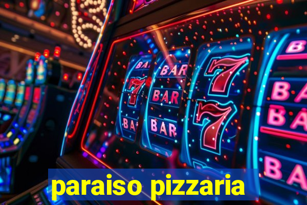 paraiso pizzaria