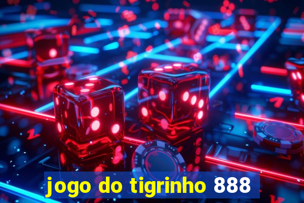 jogo do tigrinho 888