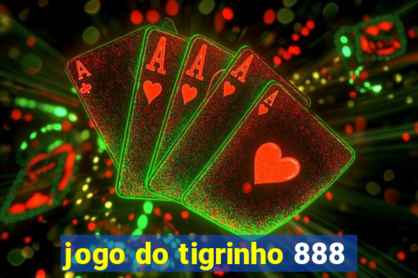 jogo do tigrinho 888