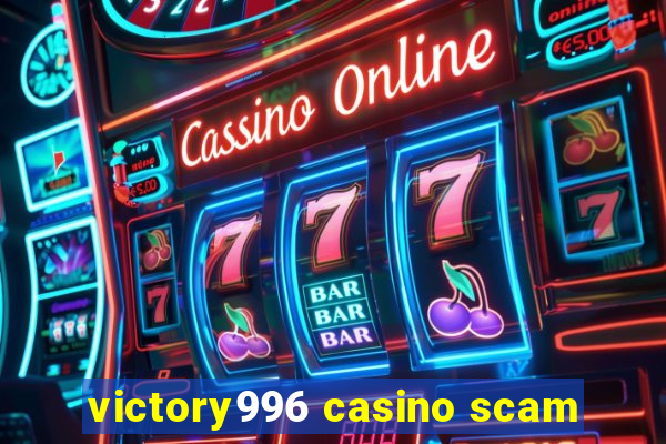 victory996 casino scam