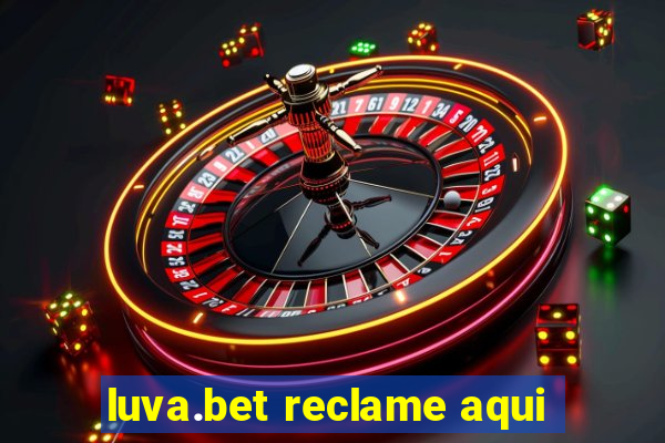 luva.bet reclame aqui