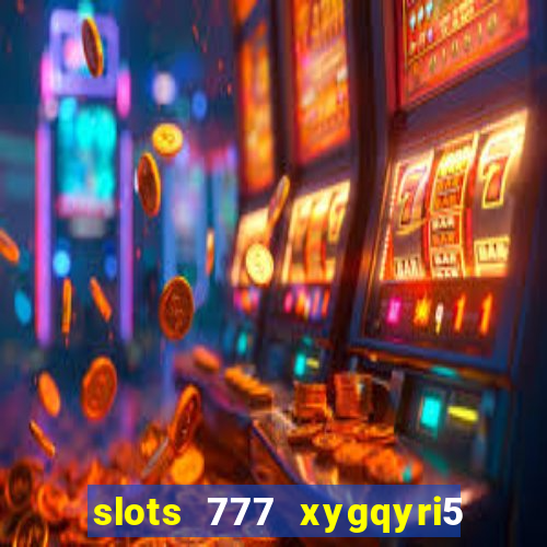 slots 777 xygqyri5 is1o0v otopbt3a