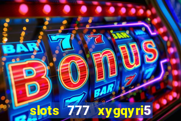 slots 777 xygqyri5 is1o0v otopbt3a