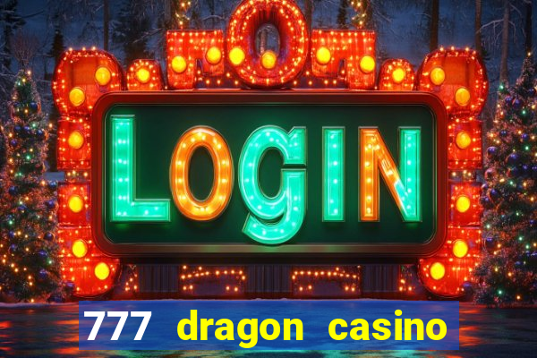 777 dragon casino bonus codes