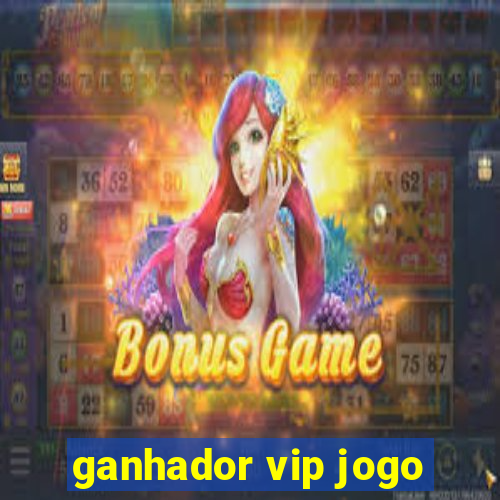 ganhador vip jogo