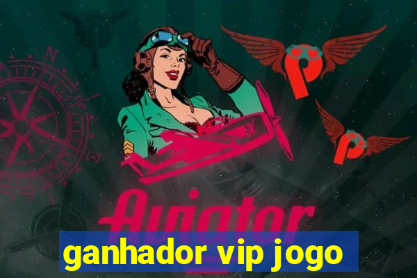 ganhador vip jogo