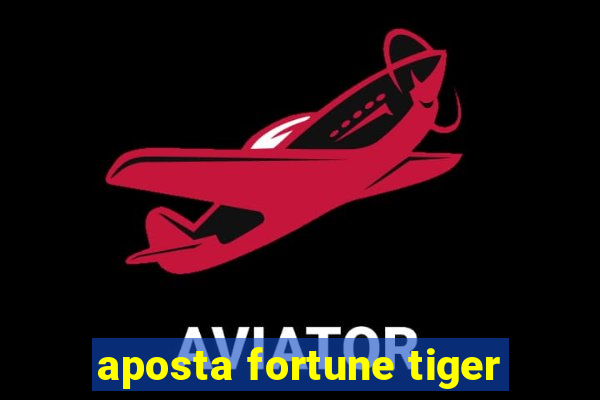 aposta fortune tiger