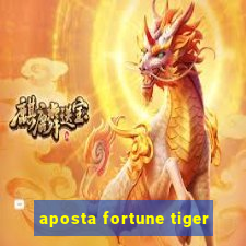 aposta fortune tiger