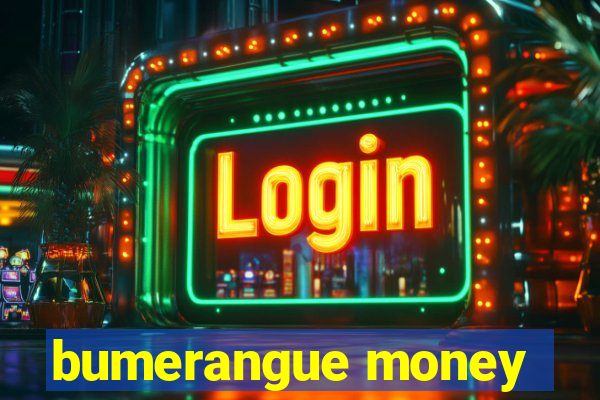 bumerangue money