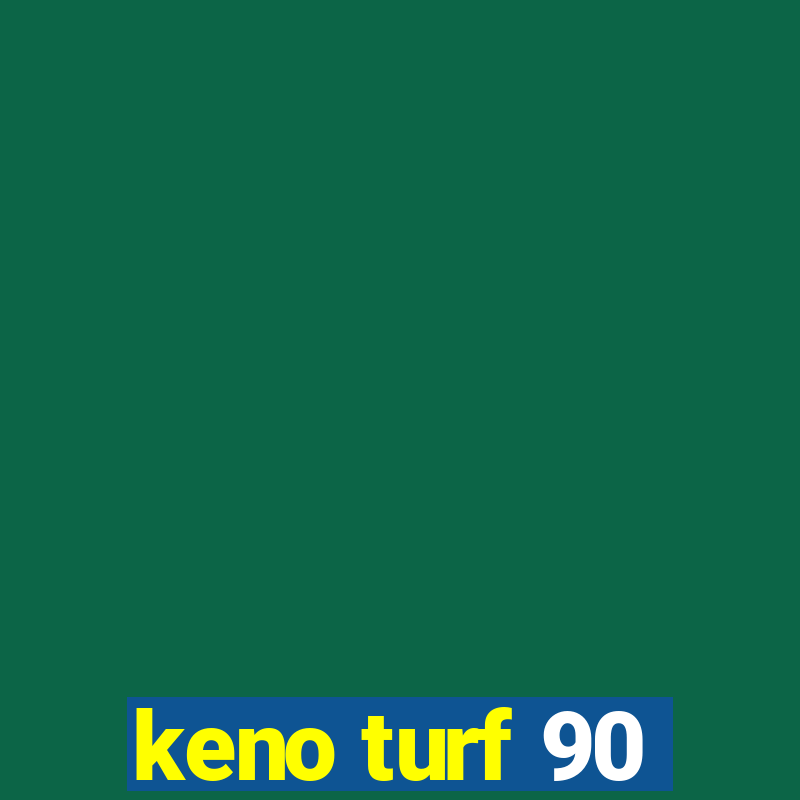 keno turf 90