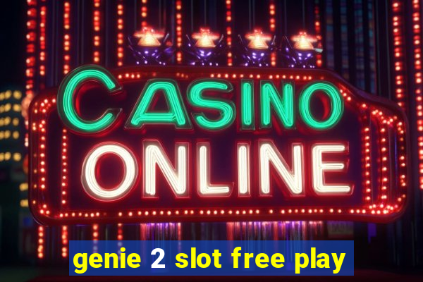 genie 2 slot free play