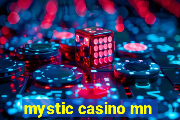 mystic casino mn