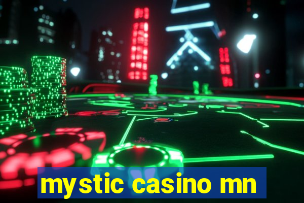 mystic casino mn