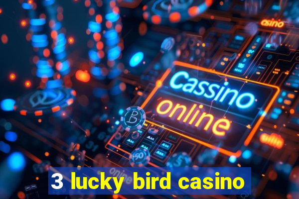 3 lucky bird casino