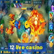 12 live casino