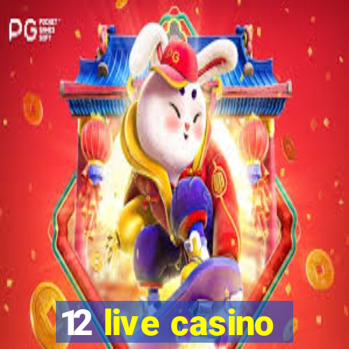 12 live casino