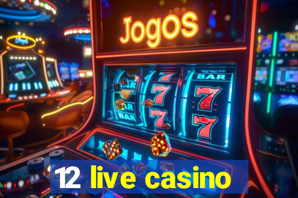 12 live casino