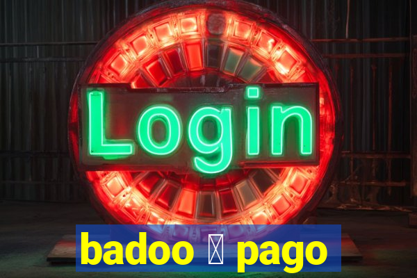 badoo 茅 pago