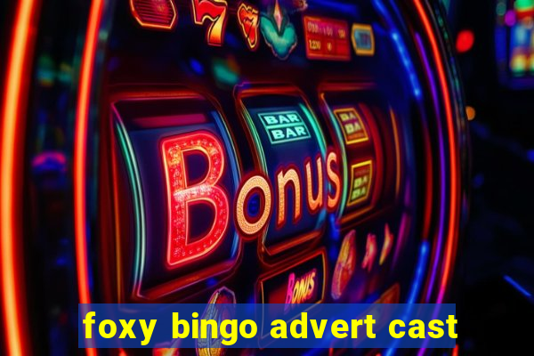 foxy bingo advert cast