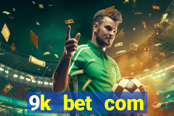 9k bet com registrar login