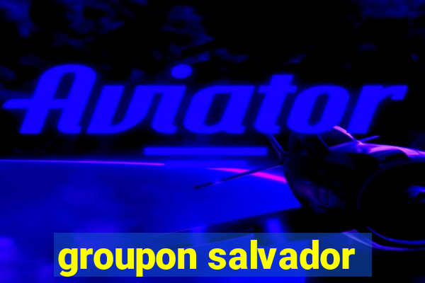 groupon salvador