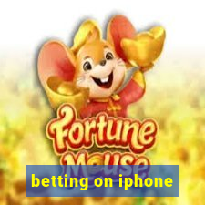 betting on iphone