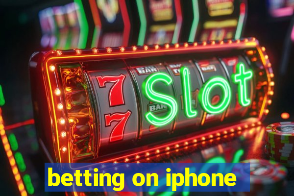 betting on iphone