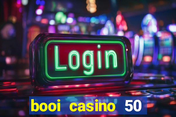 booi casino 50 free spins no deposit