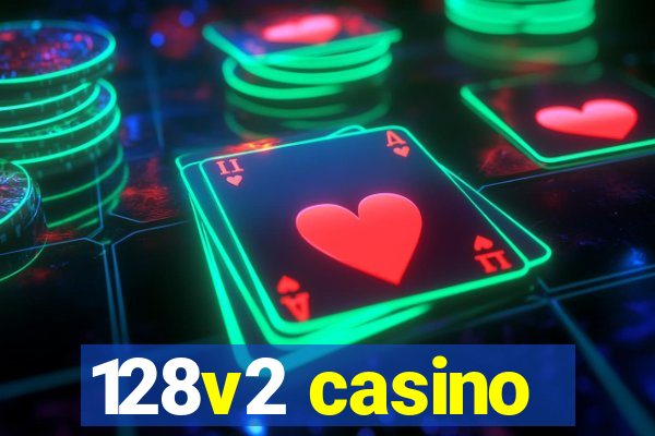 128v2 casino