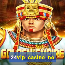 24vip casino no deposit bonus