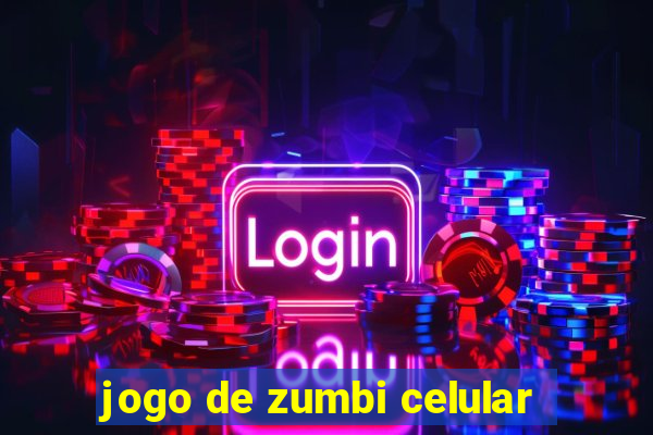 jogo de zumbi celular