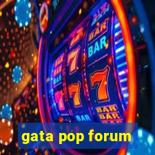 gata pop forum