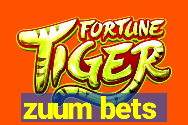 zuum bets