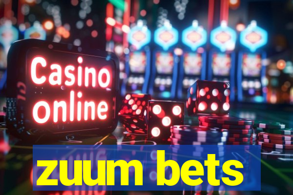 zuum bets