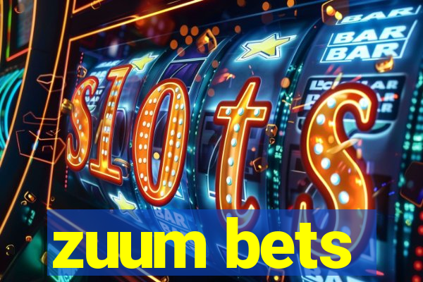 zuum bets