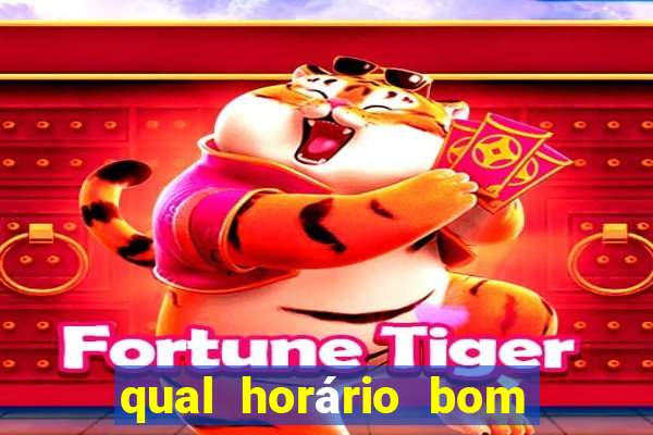 qual horário bom de jogar fortune tiger