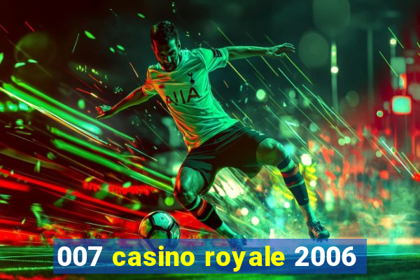 007 casino royale 2006