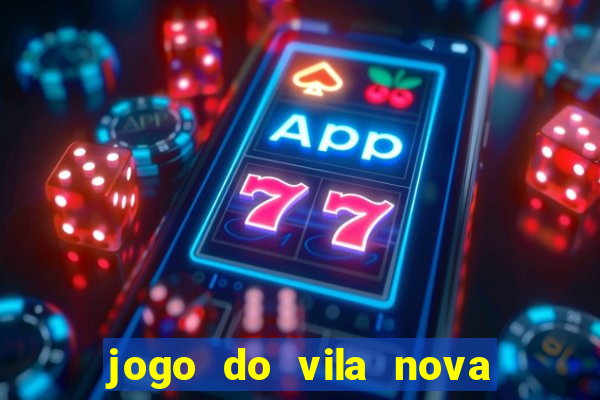 jogo do vila nova onde assistir