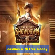 casinos with free money