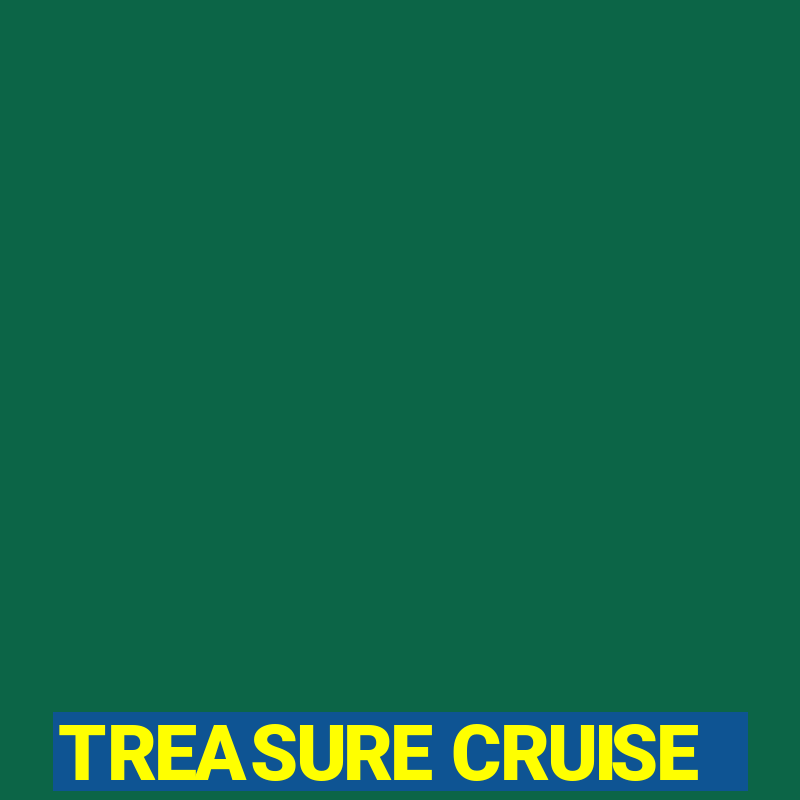 TREASURE CRUISE