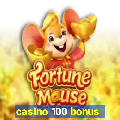 casino 100 bonus