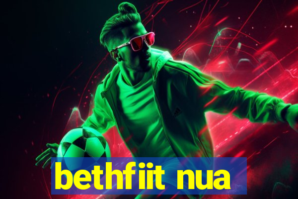 bethfiit nua