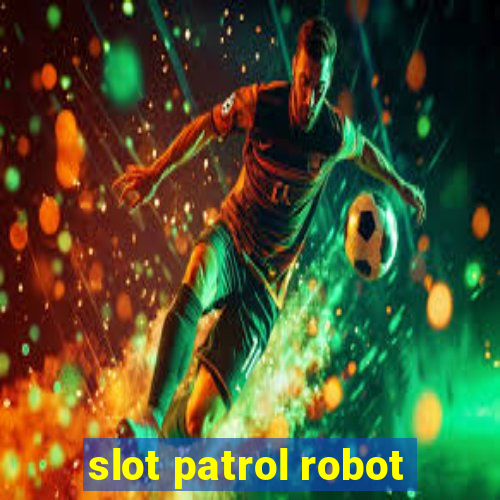 slot patrol robot